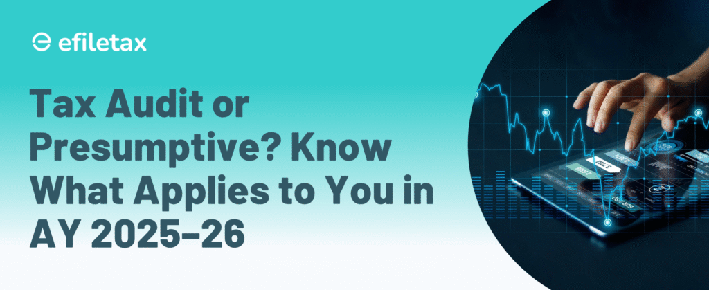 Tax Audit or Presumptive? Know What Applies to You in AY 2025–26