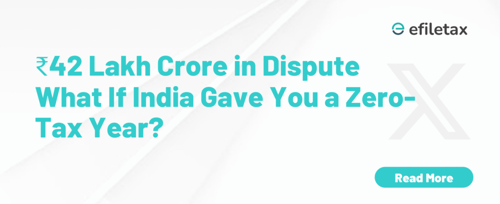 ₹42 Lakh Crore in Dispute: What If India Gave You a Zero-Tax Year?
