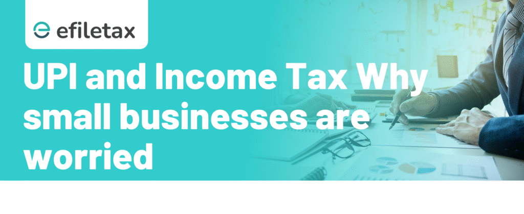 UPI and Income Tax: Why small businesses are worried