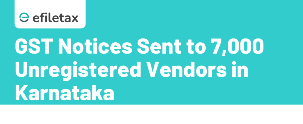 GST Notices Sent to 7,000 Unregistered Vendors in Karnataka