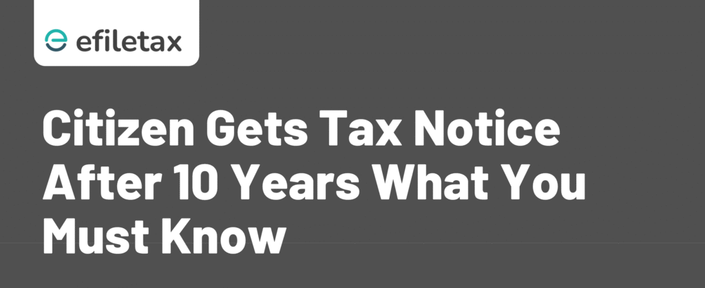 Citizen Gets Tax Notice After 10 Years: What You Must Know