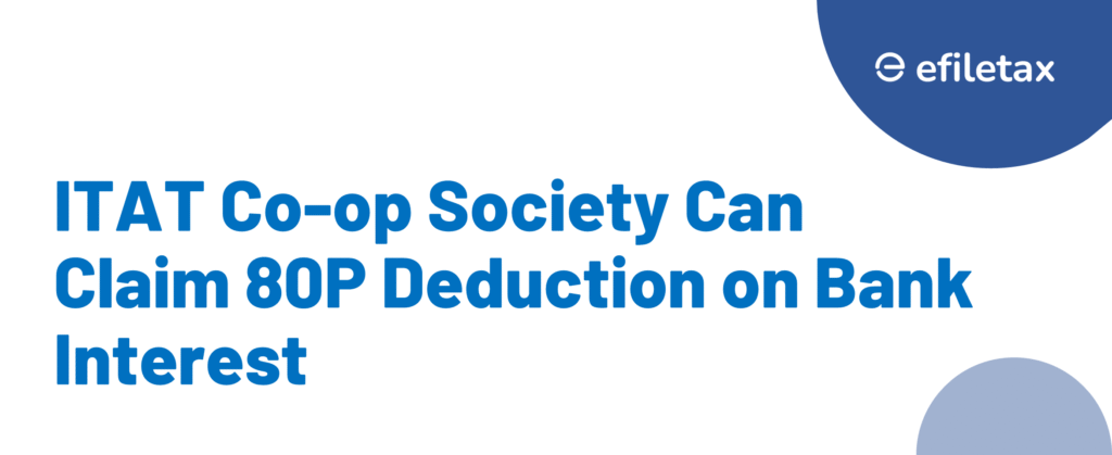 ITAT: Co-op Society Can Claim 80P Deduction on Bank Interest