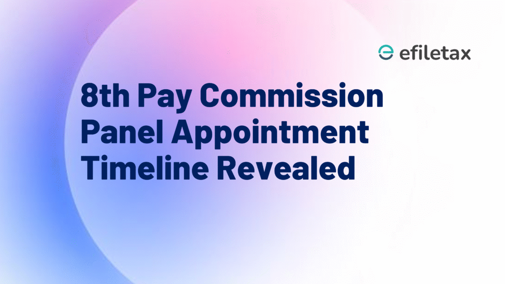 8th Pay Commission: Panel Appointment Timeline Revealed