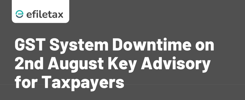 GST System Downtime on 2nd August: Key Advisory for Taxpayers