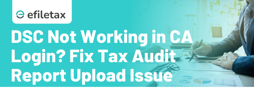 DSC Not Working in CA Login? Fix Tax Audit Report Upload Issue