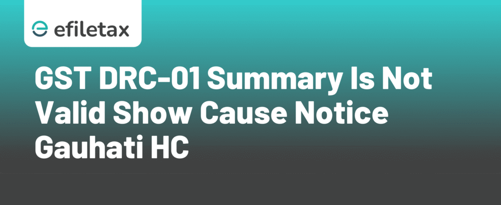 GST DRC-01 Summary Is Not Valid Show Cause Notice: Gauhati HC