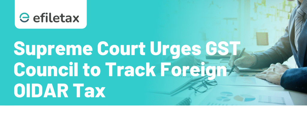 Supreme Court Urges GST Council to Track Foreign OIDAR Tax