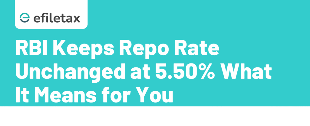 RBI Keeps Repo Rate Unchanged at 5.50%: What It Means for You