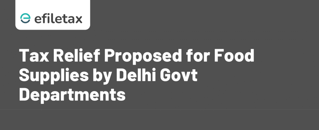 Tax Relief Proposed for Food Supplies by Delhi Govt Departments