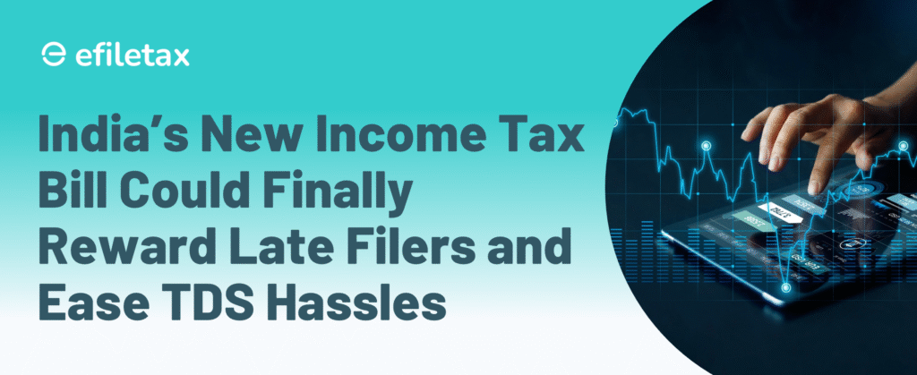 India’s New Income Tax Bill Could Finally Reward Late Filers and Ease TDS Hassles