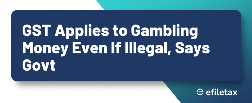 GST Applies to Gambling Money Even If Illegal, Says Govt

