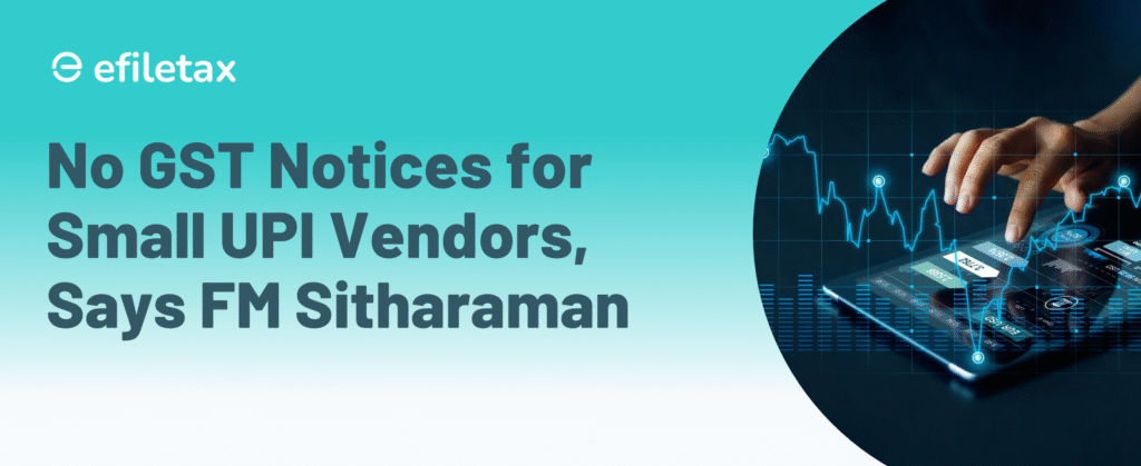No GST Notices for Small UPI Vendors, Says FM Sitharaman