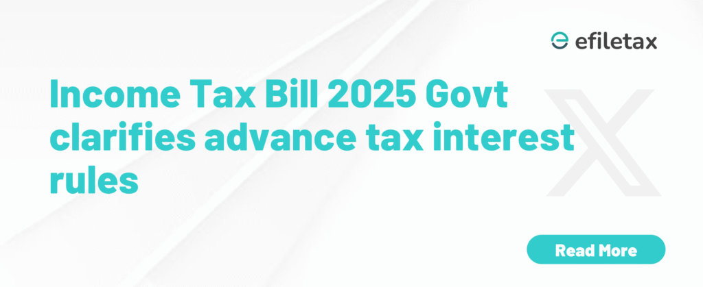 Income Tax Bill 2025: Govt clarifies advance tax interest rules